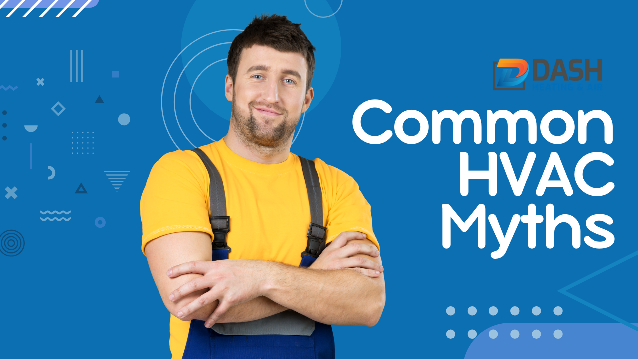 Common HVAC Myths: Busting Misconceptions for Better Comfort