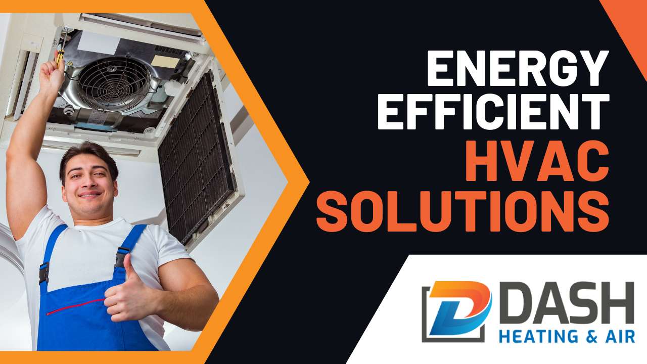 Energy-Efficient HVAC Solutions: Saving Money and the Environment